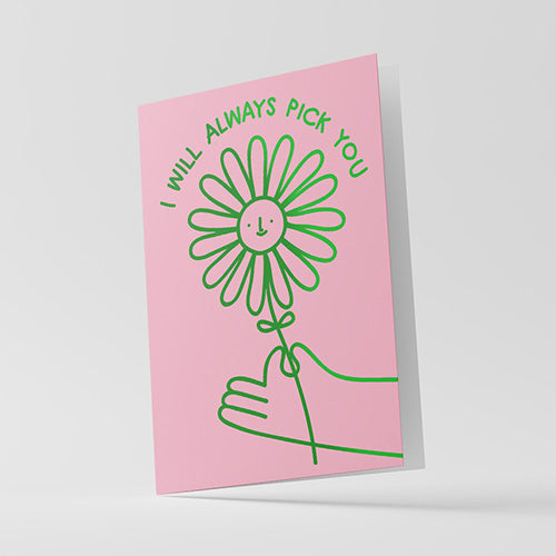 I Will Always Pick You Greeting Card