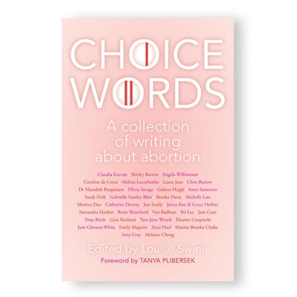 Choice Words: A collection of writing about abortion