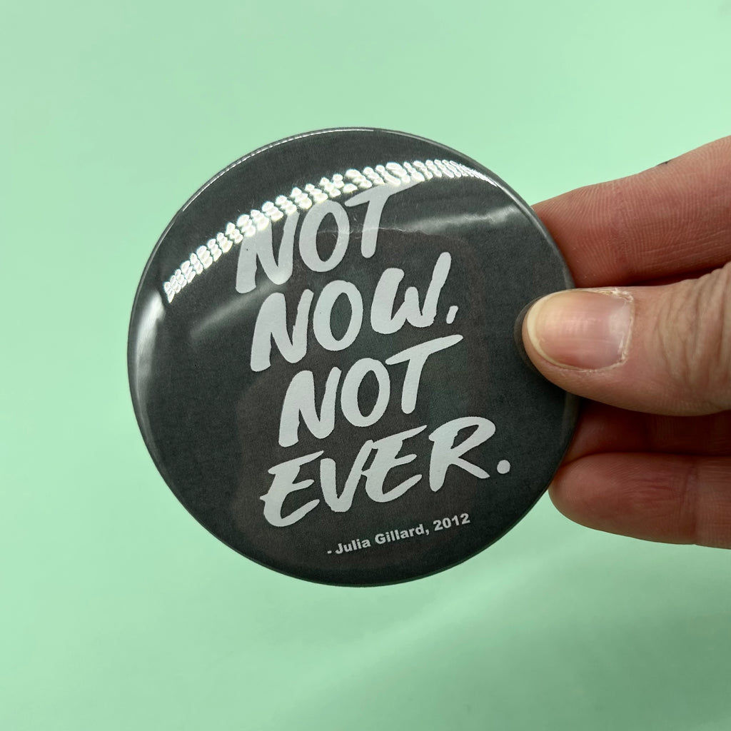Not Now Not Ever Button Fridge Magnet