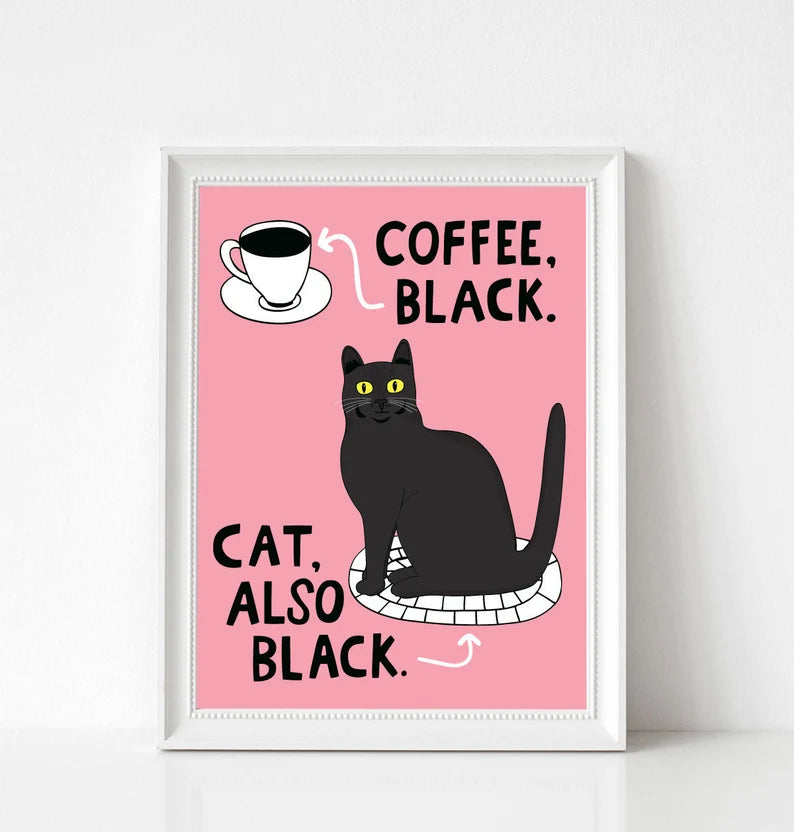 Coffee, Black. Cat, Also Black Art Print
