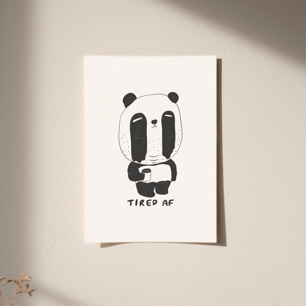 Tired Af Art Print