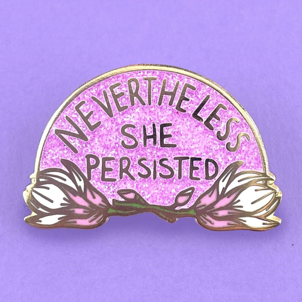 Nevertheless She Persisted Enamel Pin - Pink