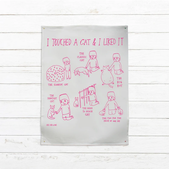 Tea Towel - I touched a cat and I liked it