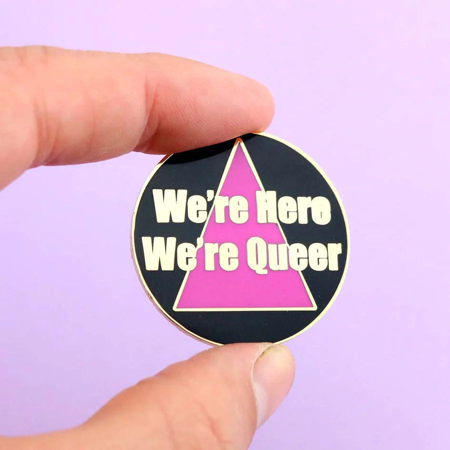 We're Here We're Queer Enamel Pin