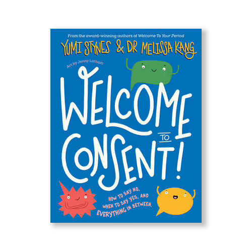 Welcome to Consent - How to say no, when to say yes and everything in between
