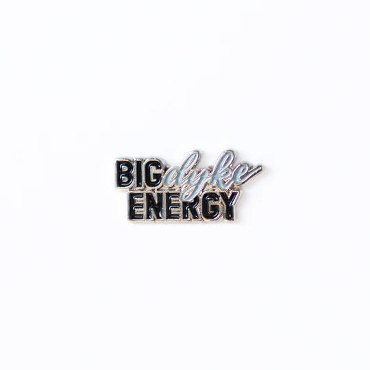 Big Dyke Energy Pin