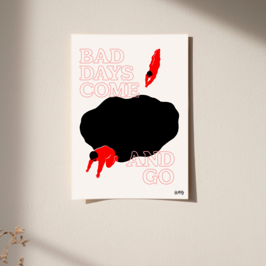 Bad Days Come And Go Art Print