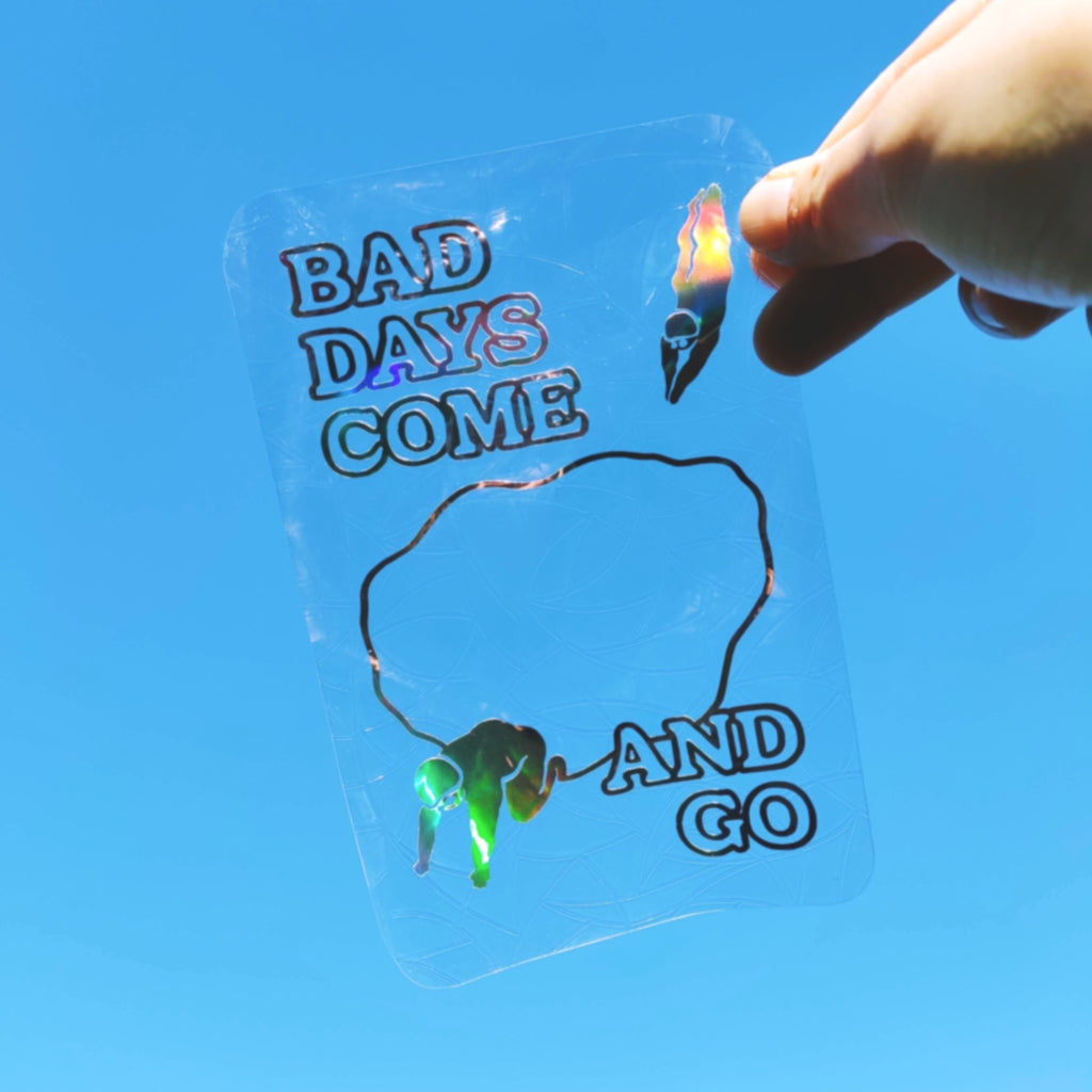 Bad Days Come And Go Suncatcher Decal