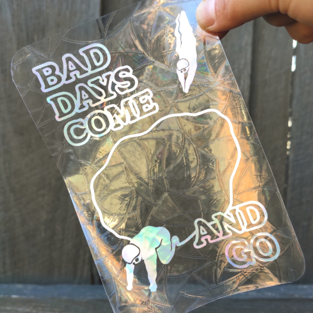 Bad Days Come And Go Suncatcher Decal
