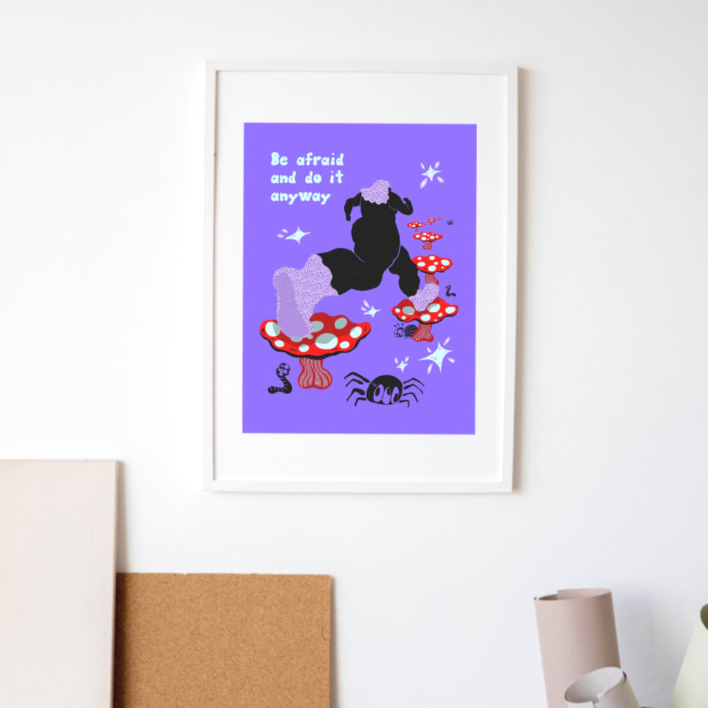 Be Afraid And Do It Anyway Art Print