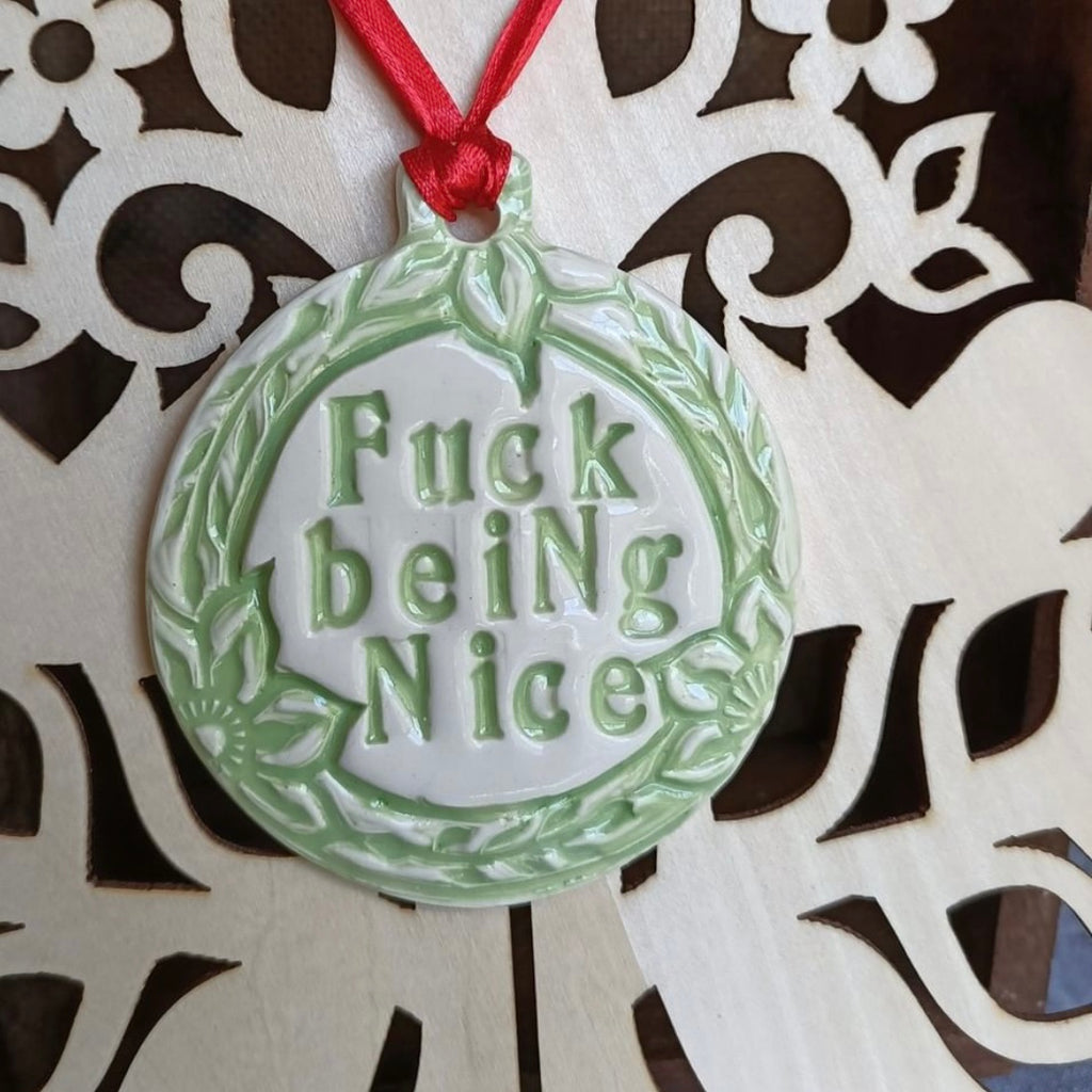 Fuck Being Nice Ornament - Green