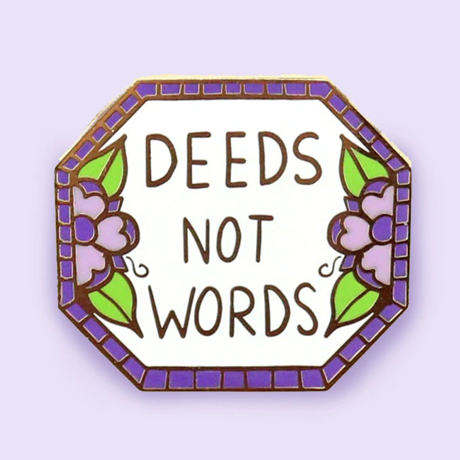 Deeds Not Words Enamel Pin