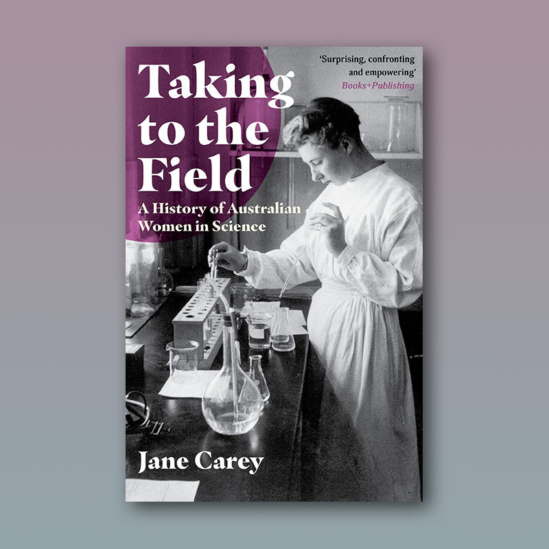 Taking to the Field - A History of Australian Women in Science
