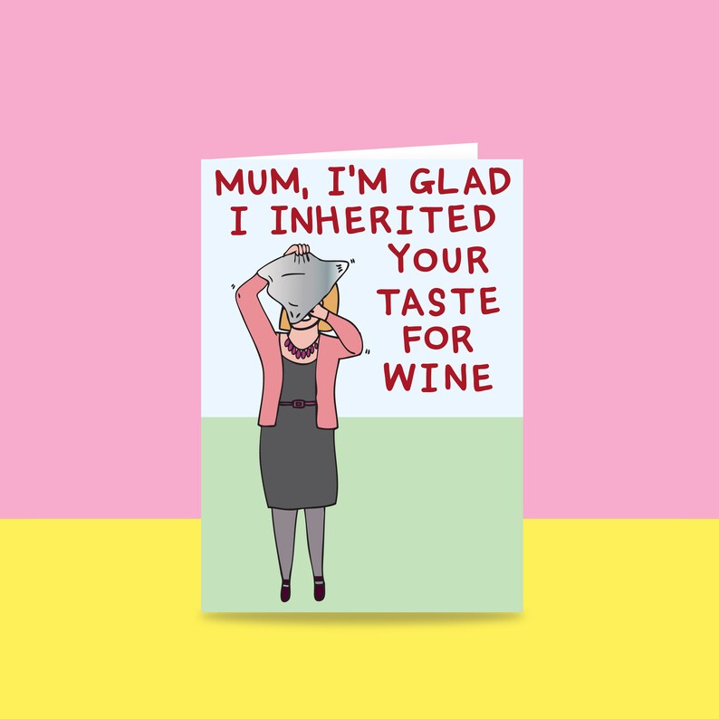 Mothers Day Card - Mum, I'm Glad I Inherited Your Taste For Wine