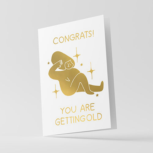 Congrats! You Are Getting Old Greeting Card